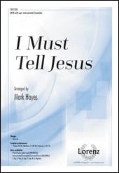 I Must Tell Jesus SATB choral sheet music cover Thumbnail